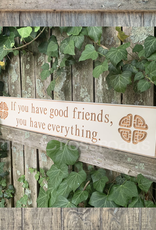 PLAQUES, SIGNS & POSTERS “IF YOU HAVE GOOD FRIENDS…“ CARVED WOOD SIGN