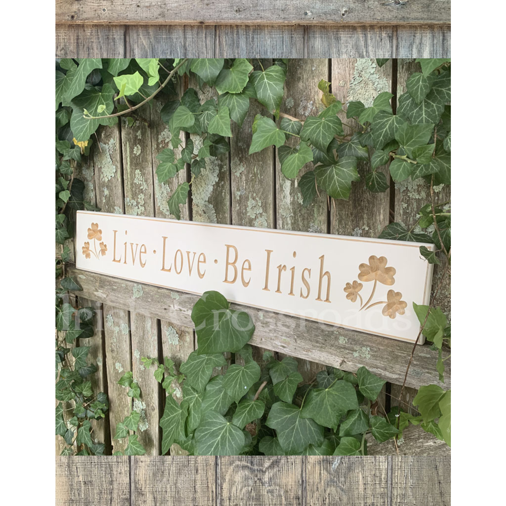 PLAQUES, SIGNS & POSTERS “LIVE LOVE BE IRISH” CARVED WOOD SIGN