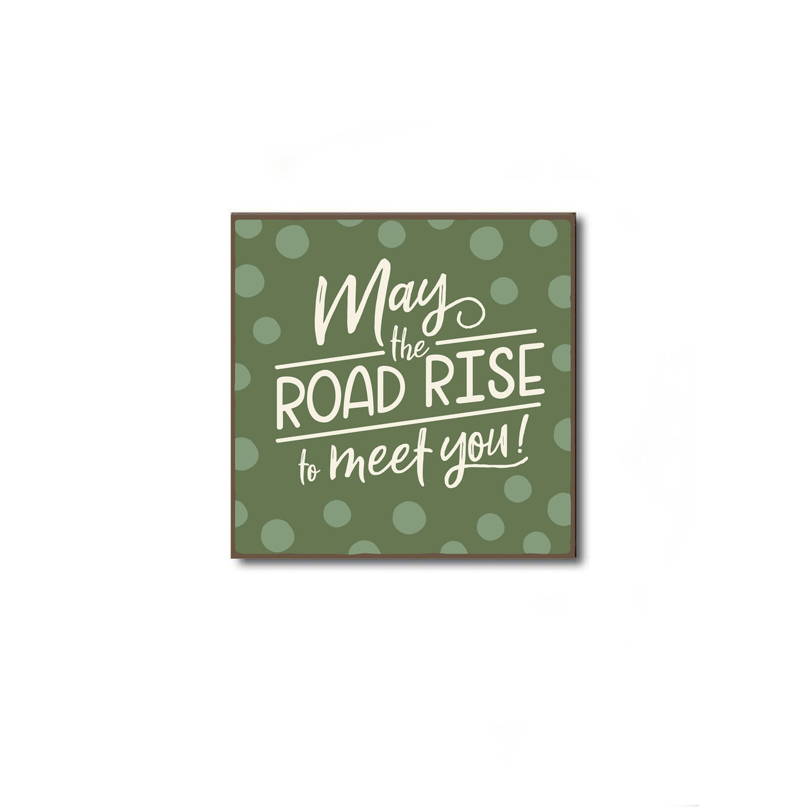 PLAQUES, SIGNS & POSTERS MAY the ROAD RISE CHUNKIES PLAQUE