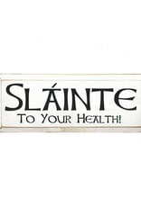 PLAQUES, SIGNS & POSTERS SLAINTE - TO YOUR HEALTH SIGN