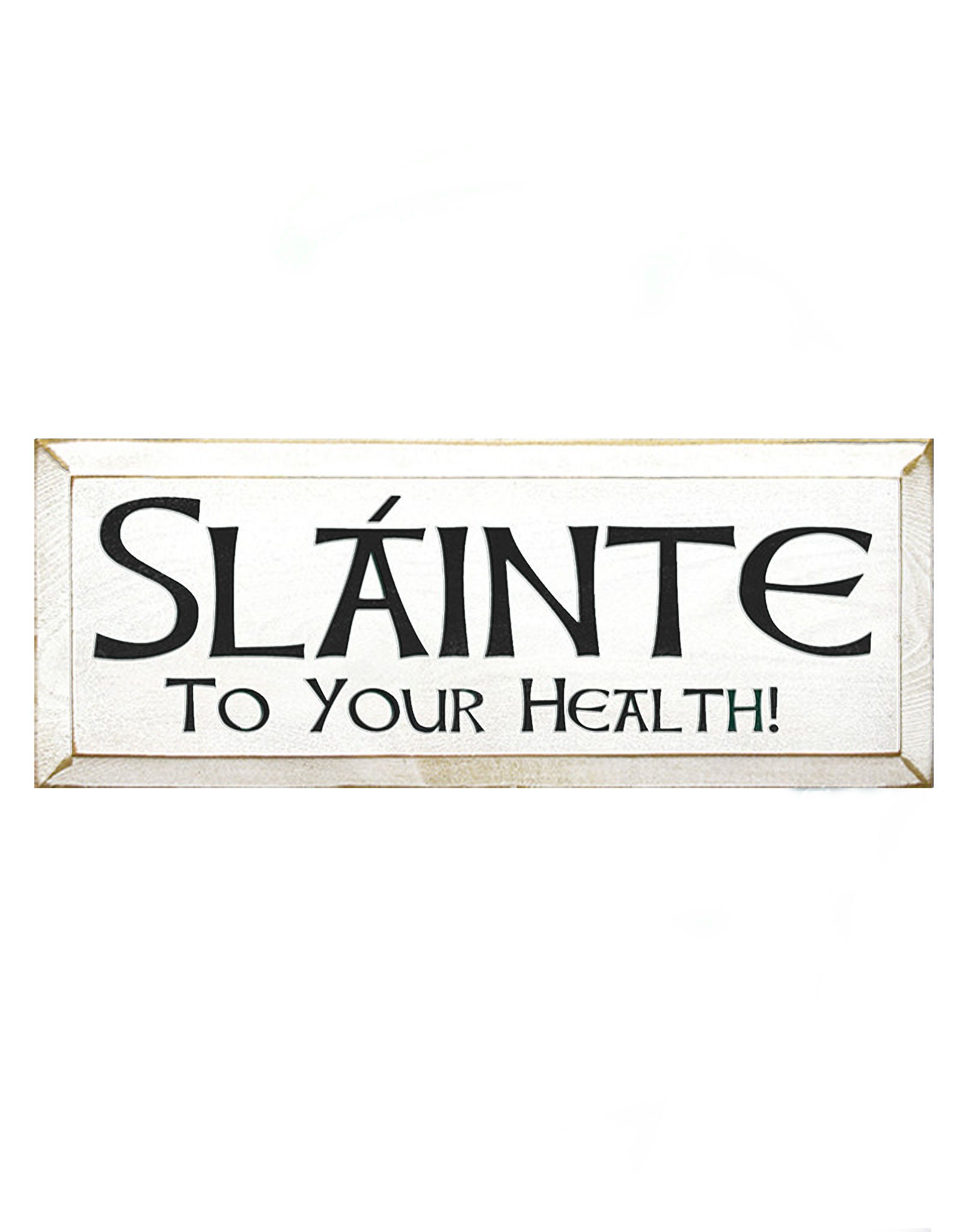 PLAQUES, SIGNS & POSTERS SLAINTE - TO YOUR HEALTH SIGN