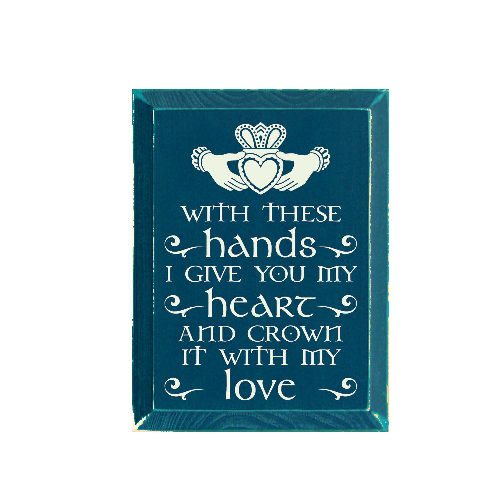 PLAQUES, SIGNS & POSTERS WITH THESE HANDS... CLADDAGH WOOD SIGN