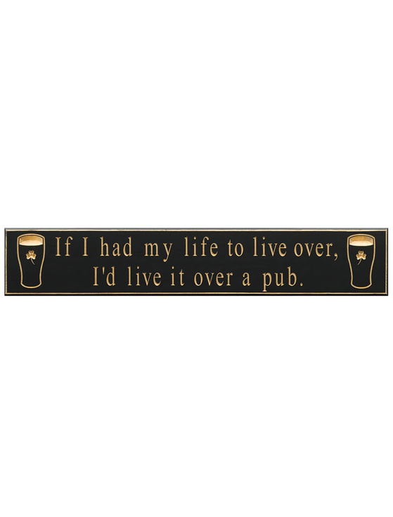 PLAQUES & GIFTS “IF I HAD MY LIFE TO LIVE OVER…” CARVED WOOD PUB SIGN