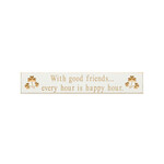 PLAQUES, SIGNS & POSTERS “WITH GOOD FRIENDS…” CARVED WOOD SIGN