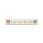 PLAQUES, SIGNS & POSTERS “LIVE LOVE BE IRISH” CARVED WOOD SIGN