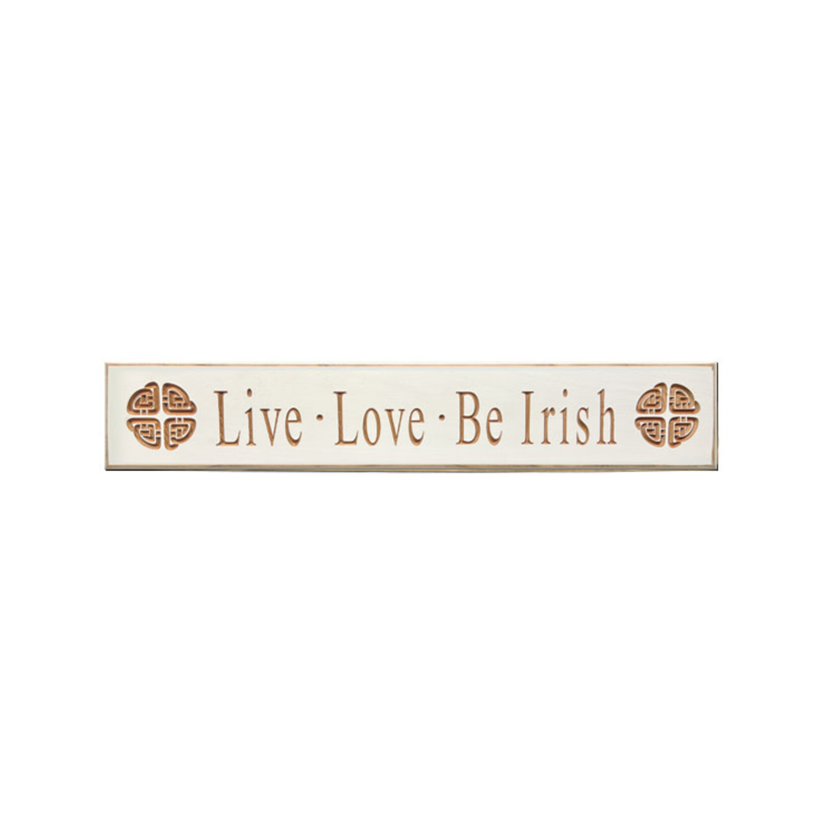 PLAQUES, SIGNS & POSTERS “LIVE LOVE BE IRISH” CARVED WOOD SIGN
