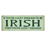 PLAQUES, SIGNS & POSTERS IF YOU'RE LUCK ENOUGH... IRISH WOOD SIGN