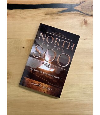 John Gearey North of the Soo - Wilderness Adventure Story Book Author: John Gearey