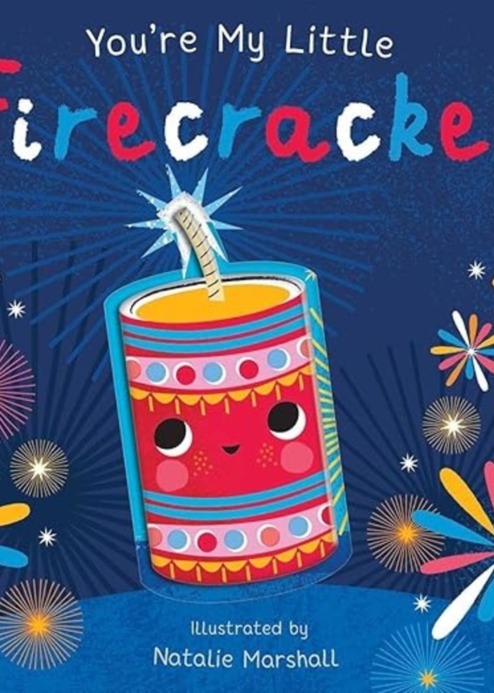 You're my little firecracker