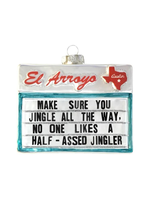 EL ARROYO ORNAMENT - HALF-ASSED JINGLER