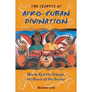 Destiny Books The Secrets of Afro-Cuban Divination: How to Cast the Diloggún, the Oracle of the Orishas - by Ócha'Ni Lele