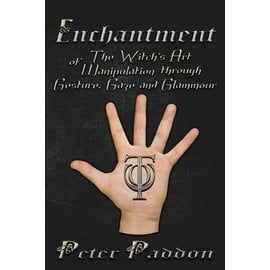 Pendraig Publishing Enchantment: The Witches' Art of Manipulation by Gesture, Gaze and Glamour