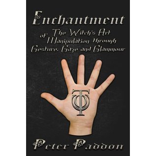 Pendraig Publishing Enchantment: The Witches' Art of Manipulation by Gesture, Gaze and Glamour - by Peter Paddon