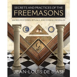 Llewellyn Publications Secrets and Practices of the Freemasons: Sacred Mysteries, Rituals and Symbols Revealed