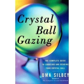 Fireside Crystal Ball Gazing: The Complete Guide to Choosing and Reading Your Crystal Ball (Original) (Original)