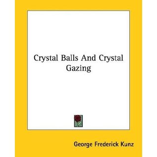 Kessinger Publishing Crystal Balls and Crystal Gazing - by George Frederick Kunz