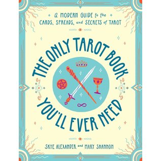 Adams Media Corporation The Only Tarot Book You'll Ever Need: A Modern Guide to the Cards, Spreads, and Secrets of Tarot - by Skye Alexander and Mary Shannon