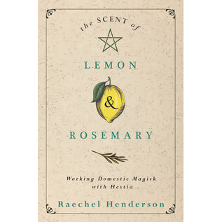 Llewellyn Worldwide The Scent of Lemon & Rosemary: Working Domestic Magick with Hestia - by Raechel Henderson