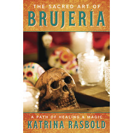 Llewellyn Worldwide The Sacred Art of Brujeria: A Path of Healing & Magic by Katrina Rasbold