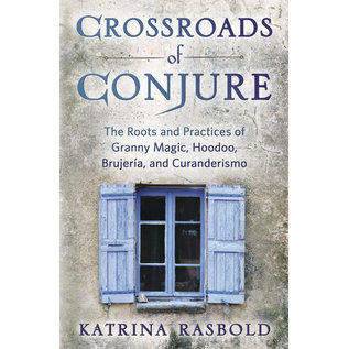 Llewellyn Publications Crossroads of Conjure: The Roots and Practices of Granny Magic, Hoodoo, Brujería, and Curanderismo - by Katrina Rasbold