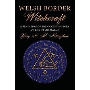 Avalonia Welsh Border Witchcraft: A Rendition of the Occult History of the Welsh March - by Gary St. Michael Nottingham