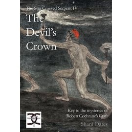 Mandrake of Oxford Star Crossed Serpent IV: The Devil's Crown: Key to the mysteries of Robert Cochrane's Craft