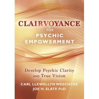 Llewellyn Publications Clairvoyance for Psychic Empowerment: The Art & Science of "Clear Seeing" Past the Illusions of Space & Time & Self-Deception - by Carl Llewellyn Weschcke