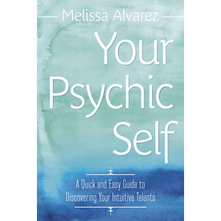 Llewellyn Publications Your Psychic Self: A Quick and Easy Guide to Discovering Your Intuitive Talents - by Melissa Alvarez