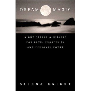 HarperOne Dream Magic: Night Spells & Rituals for Love, Prosperity and Personal Power - by Sirona Knight
