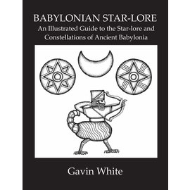 Solaria Publications Babylonian Star-Lore. an Illustrated Guide to the Star-Lore and Constellations of Ancient Babylonia