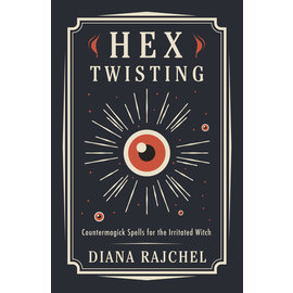 Llewellyn Worldwide DO NOT REORDER - Hex Twisting: Counter-Magick Spells for the Irritated Witch by Diana Rajchel
