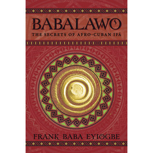 Llewellyn Publications Babalawo: The Secrets of Afro-Cuban Ifa - by Frank Baba Eyiogbe