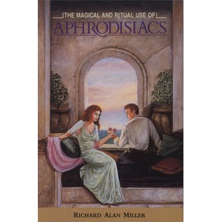 Destiny Books The Magical and Ritual Use of Aphrodisiacs (Original) - by Richard Alan Miller