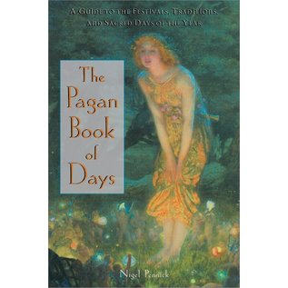 Destiny Books The Pagan Book of Days: A Guide to the Festivals, Traditions, and Sacred Days of the Year (Rev) - by Nigel Pennick