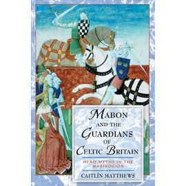 Inner Traditions International Mabon and the Guardians of Celtic Britain: Hero Myths in the Mabinogion