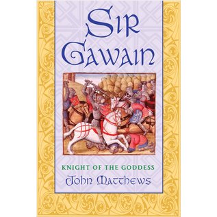 Inner Traditions International Sir Gawain: Knight of the Goddess - by John Matthews