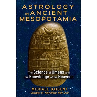 Bear & Company Astrology in Ancient Mesopotamia: The Science of Omens and the Knowledge of the Heavens - by Michael Baigent