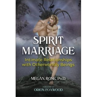 Bear & Company Spirit Marriage: Intimate Relationships with Otherworldly Beings - by Megan Rose