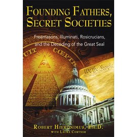 Destiny Books Founding Fathers, Secret Societies: Freemasons, Illuminati, Rosicrucians, and the Decoding of the Great Seal (Revised)
