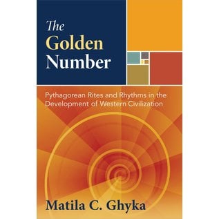 Inner Traditions International The Golden Number: Pythagorean Rites and Rhythms in the Development of Western Civilization - by Matila C. Ghyka
