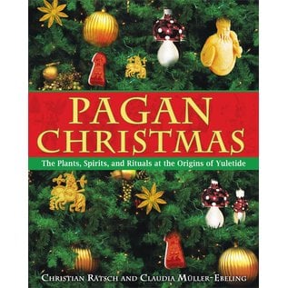 Inner Traditions International Pagan Christmas: The Plants, Spirits, and Rituals at the Origins of Yuletide - by Christian Rätsch and Claudia Müller-Ebeling