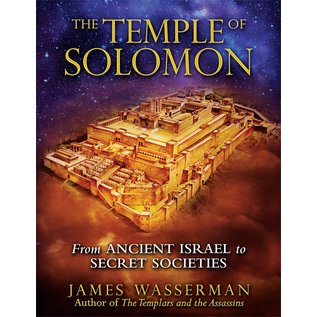 Inner Traditions International The Temple of Solomon: From Ancient Israel to Secret Societies - by James Wasserman