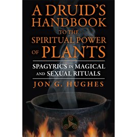 Destiny Books A Druid's Handbook to the Spiritual Power of Plants: Spagyrics in Magical and Sexual Rituals
