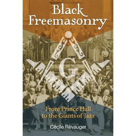 Inner Traditions International Black Freemasonry: From Prince Hall to the Giants of Jazz