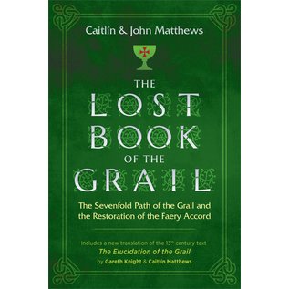 Inner Traditions International The Lost Book of the Grail: The Sevenfold Path of the Grail and the Restoration of the Faery Accord - by Caitlín Matthews and John Matthews