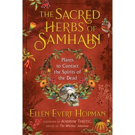 Destiny Books The Sacred Herbs of Samhain: Plants to Contact the Spirits of the Dead