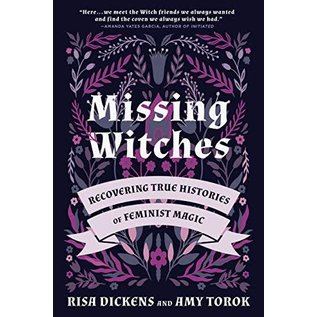 North Atlantic Books Missing Witches: Recovering True Histories of Feminist Magic - by Risa Dickens and Amy Torok