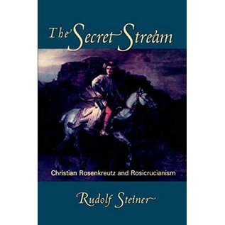 Anthroposophic Press Secret Stream: Christian Rosenkreutz & Rosicrucianism (Edited & Introduced by C. Bamford) - by Rudolf Steiner