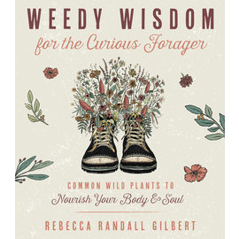 Llewellyn Publications Weedy Wisdom for the Curious Forager: Common Wild Plants to Nourish Your Body & Soul