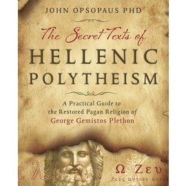 Llewellyn Publications The Secret Texts of Hellenic Polytheism: A Practical Guide to the Restored Pagan Religion of George Gemistos Plethon
